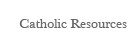 Catholic Resources